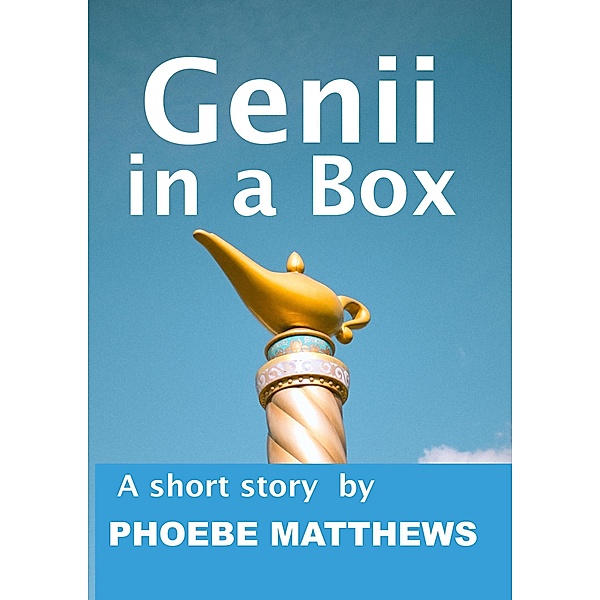 Genii in a Box, Phoebe Matthews