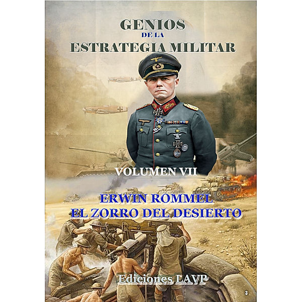 Genios de la Estrategia Militar Volumen VII Erwin Rommel El Zorro del Desierto, Ediciones LAVP