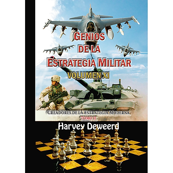 Genios de la Estrategia Militar Volumen XI, Harvey Deweerd