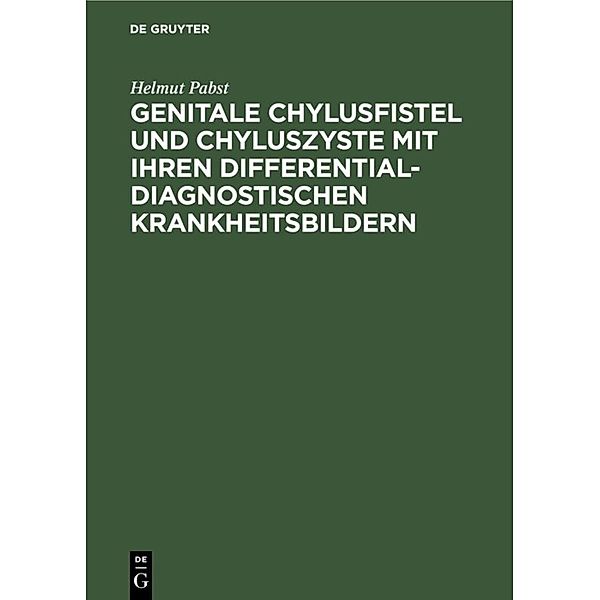 Genitale Chylusfistel und Chyluszyste mit ihren differentialdiagnostischen Krankheitsbildern, Helmut Pabst