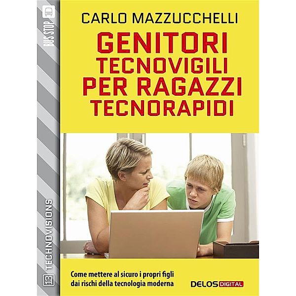 Genitori tecnovigili per ragazzi tecnorapidi / TechnoVisions, Carlo Mazzucchelli