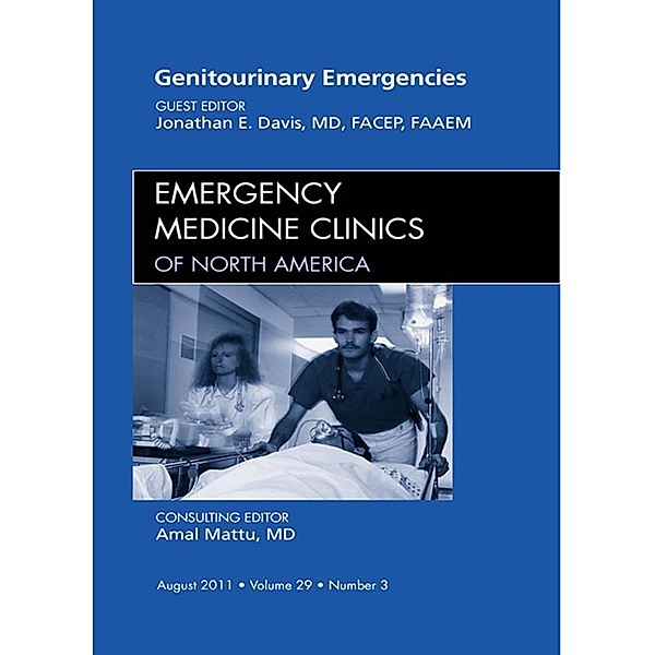 Genitourinary Emergencies, An Issue of Emergency Medicine Clinics, Jonathan Davis, John M. Howell