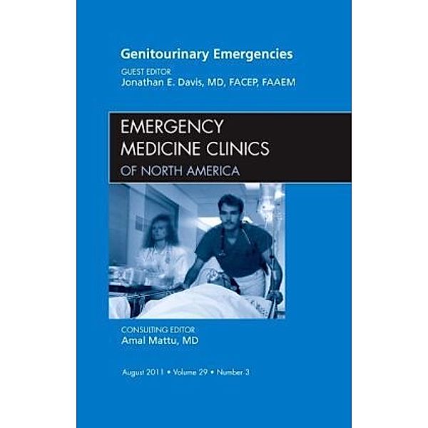 Genitourinary Emergencies, An Issue of Emergency Medicine Clinics, Jonathan Davis