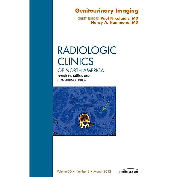 Genitourinary Imaging, An Issue of Radiologic Clinics of North America, Paul Nikolaidis, Nancy Hammond