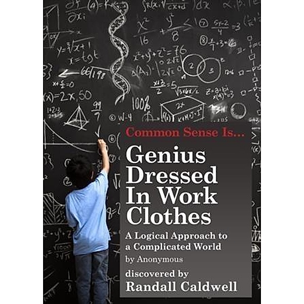 Genius Dressed in Work Clothes, Randall Caldwell