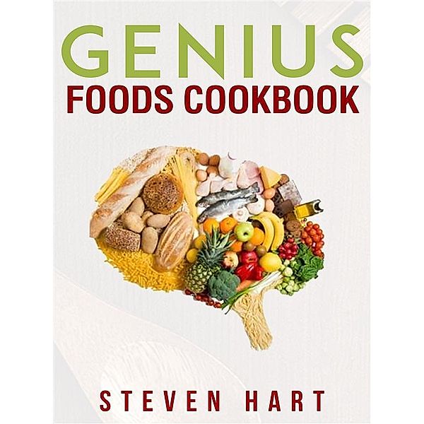 Genius Foods Cookbook, Steven Hart