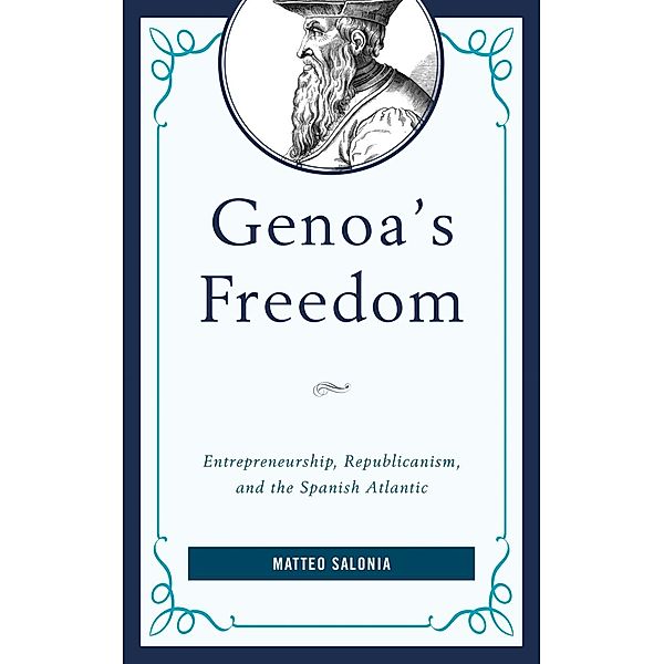 Genoa's Freedom / Empires and Entanglements in the Early Modern World, Matteo Salonia