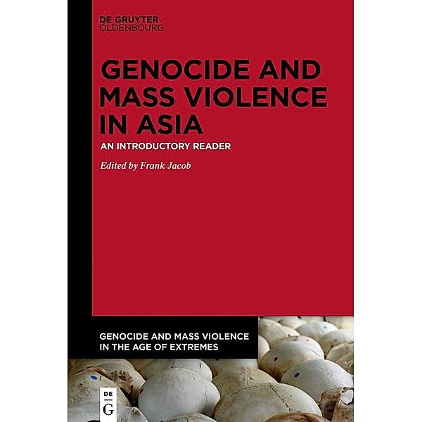 Genocide and Mass Violence in Asia / Genocide and Mass Violence in the Age of Extremes