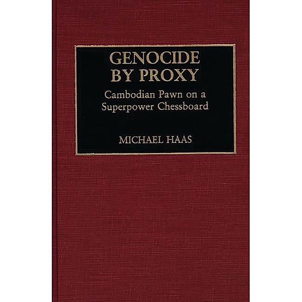 Genocide by Proxy, Michael Haas