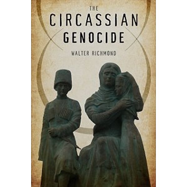 Genocide, Political Violence, Human Righ: Circassian Genocide, Richmond Walter Richmond