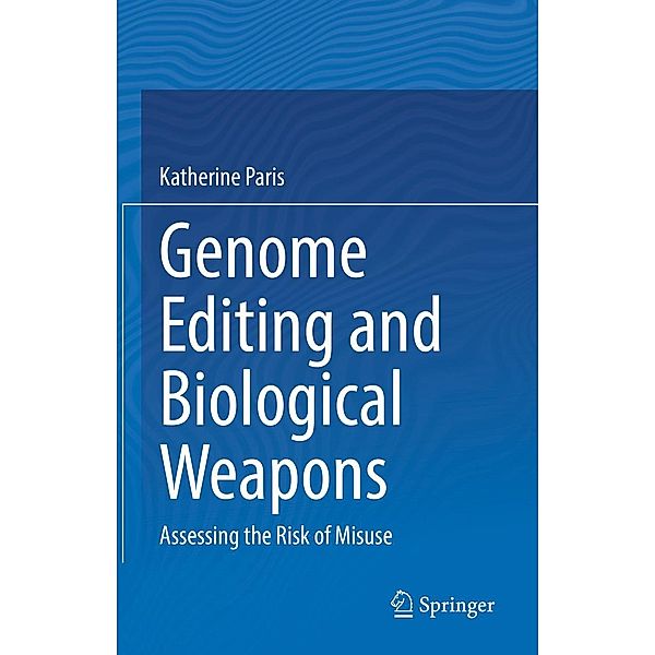 Genome Editing and Biological Weapons, Katherine Paris