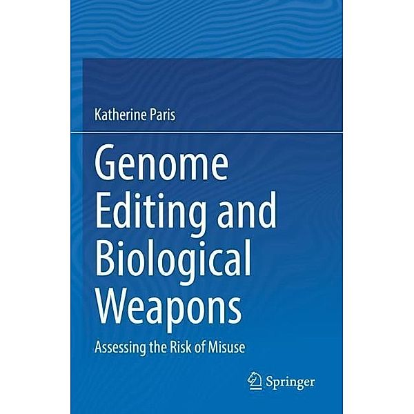 Genome Editing and Biological Weapons, Katherine Paris