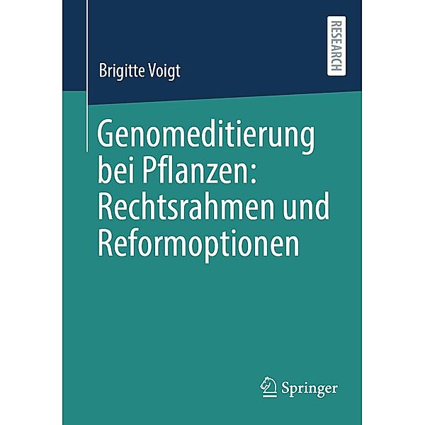 Genomeditierung bei Pflanzen: Rechtsrahmen und Reformoptionen, Brigitte Voigt