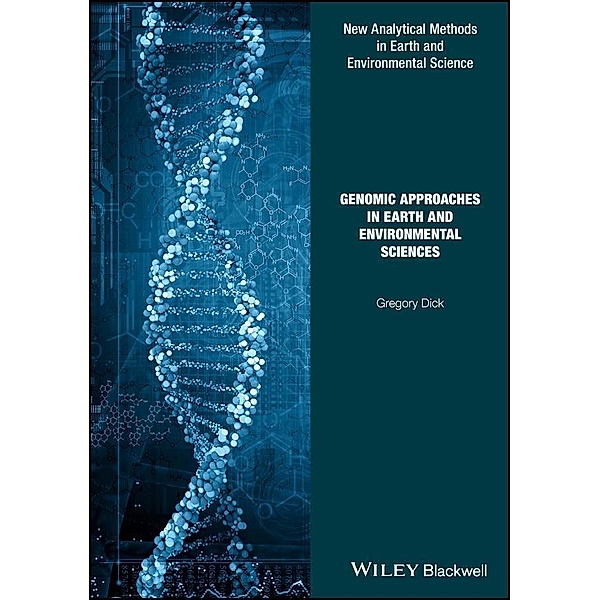 Genomic Approaches in Earth and Environmental Sciences / Analytical Methods in Earth and Environmental Science, Gregory Dick