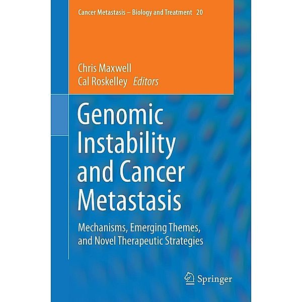 Genomic Instability and Cancer Metastasis / Cancer Metastasis - Biology and Treatment Bd.20