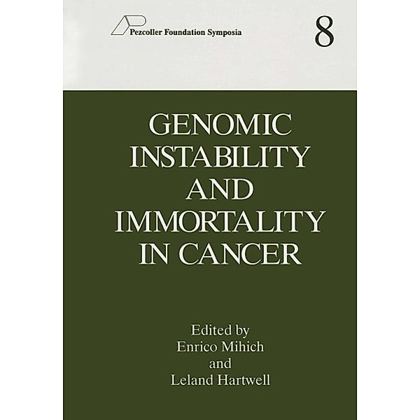 Genomic Instability and Immortality in Cancer / Pezcoller Foundation Symposia Bd.8