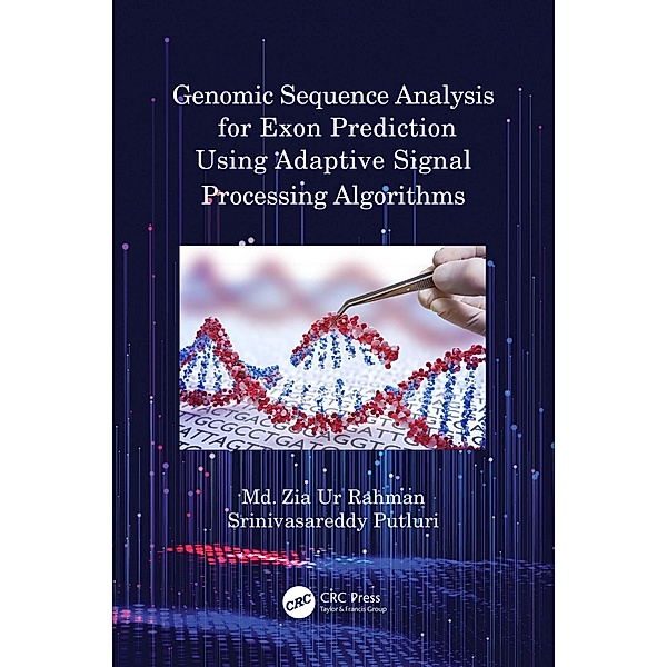Genomic Sequence Analysis for Exon Prediction Using Adaptive Signal Processing Algorithms, Md. Zia Ur Rahman, Srinivasareddy Putluri