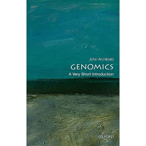 Genomics: A Very Short Introduction / Very Short Introductions, John M. Archibald