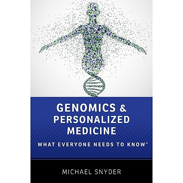 Genomics and Personalized Medicine / What Everyone Needs To Know, Michael Snyder