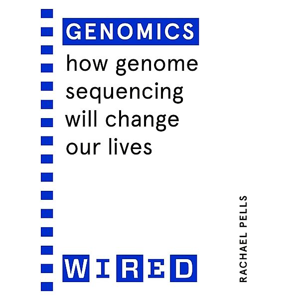 Genomics (WIRED guides), Rachael Pells, Wired