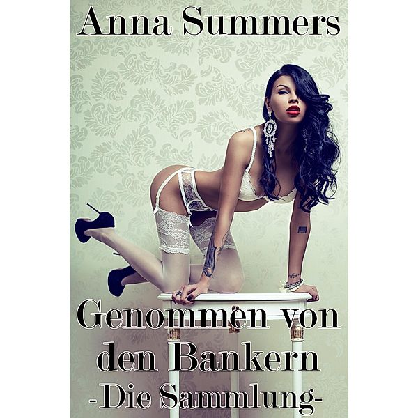 Genommen von den Bankern - Die Sammlung / Genommen von den Bankern, Anna Summers