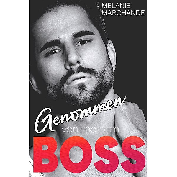 Genommen von meinem Boss, Melanie Marchande