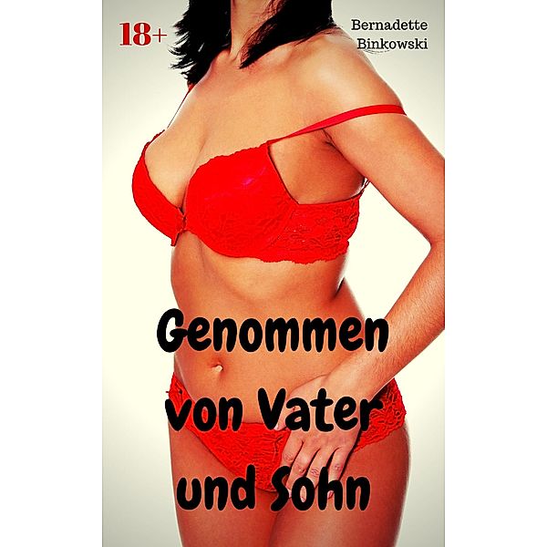 Genommen von Vater und Sohn, Bernadette Binkowski