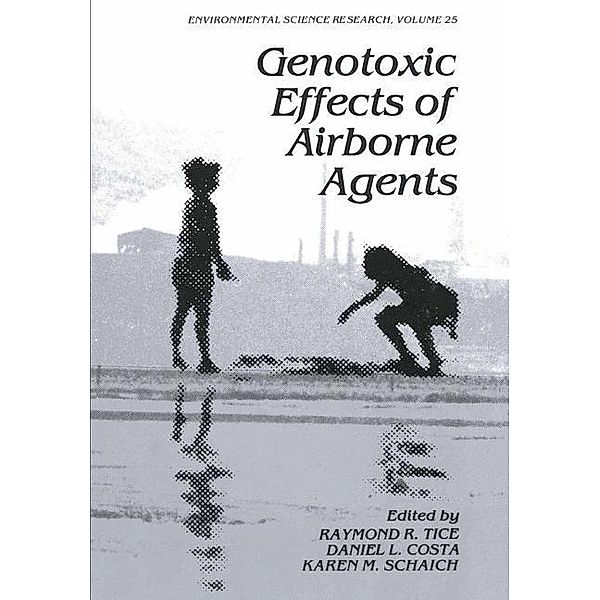 Genotoxic Effects of Airborne Agents, Raymond R. Tice, Daniel L. Costa, Karen M. Schaich