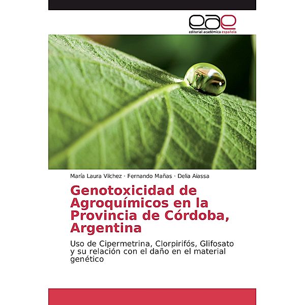 Genotoxicidad de Agroquímicos en la Provincia de Córdoba, Argentina, María Laura Vilchez, Fernando Mañas, Delia Aiassa