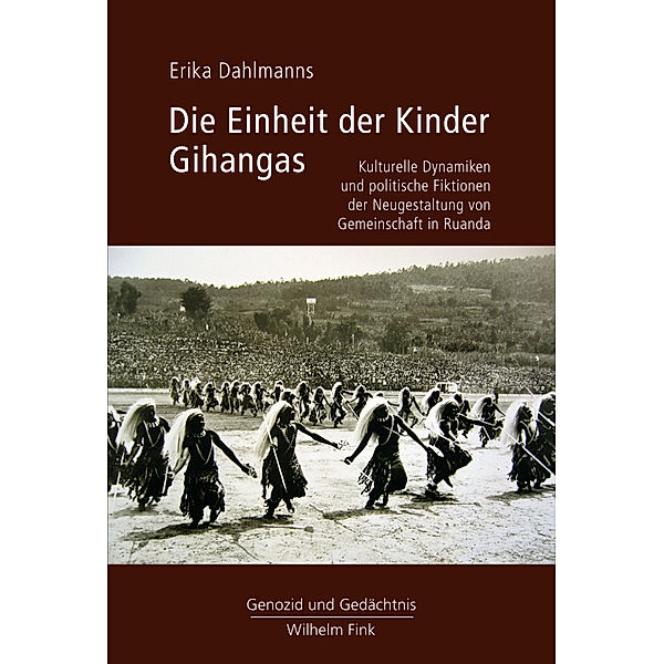 Genozid und Gedächtnis / Die Einheit der Kinder Gihangas, Erika Dahlmanns