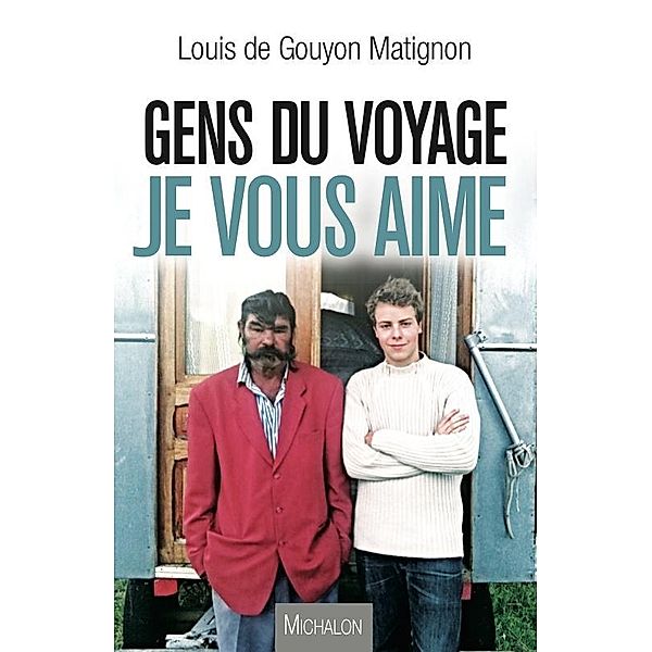 Gens du voyage, je vous aime, Gouyon Matignon