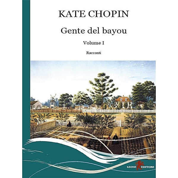 Gente del Bayou. Testo inglese a fronte (Vol. 1), Kate Chopin