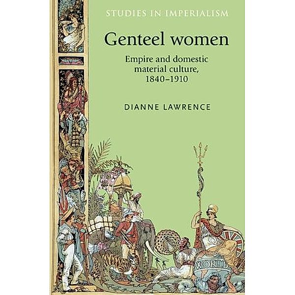 Genteel women / Studies in Imperialism Bd.96, Dianne Lawrence