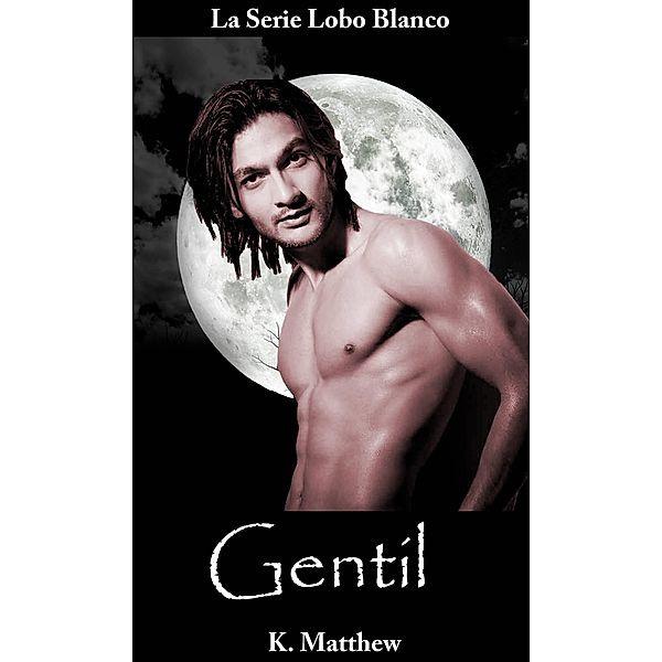 Gentil (Libro 7 de la serie Lobo Blanco) / Babelcube, K. Matthew