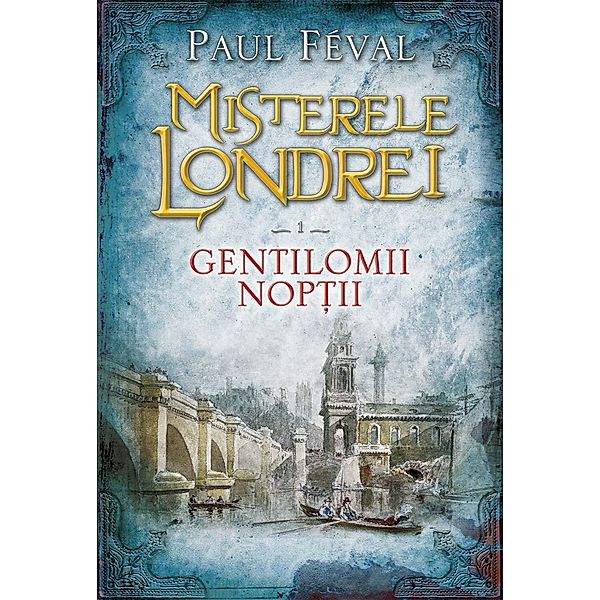 Gentilomii nop¿ii / Misterele Londrei Bd.1, Paul Féval