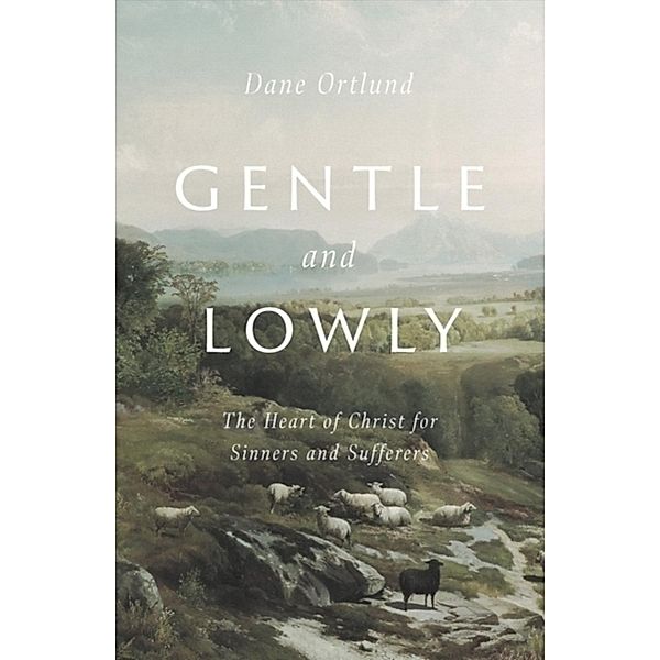 Gentle and Lowly, Dane Ortlund