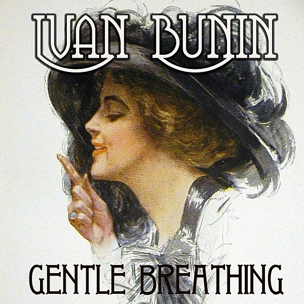 Gentle Breathing. Nobel Prize 1933, Ivan Bunin