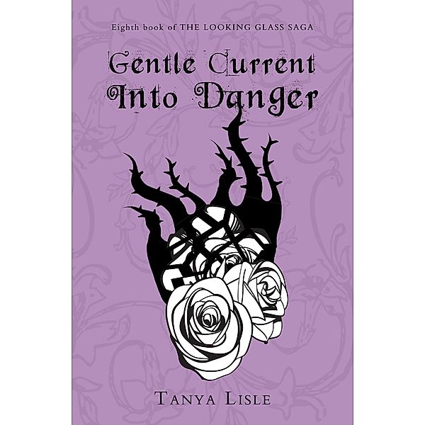 Gentle Current Into Danger (Looking Glass Saga, #8) / Looking Glass Saga, Tanya Lisle