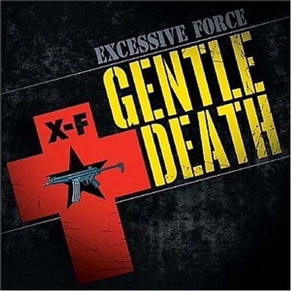 Gentle Death, Excessive Force