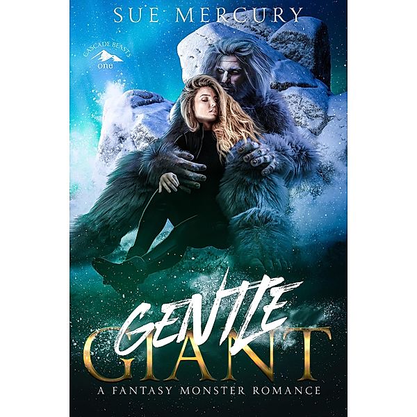 Gentle Giant (Cascade Beasts, #1) / Cascade Beasts, Sue Mercury, Sue Lyndon