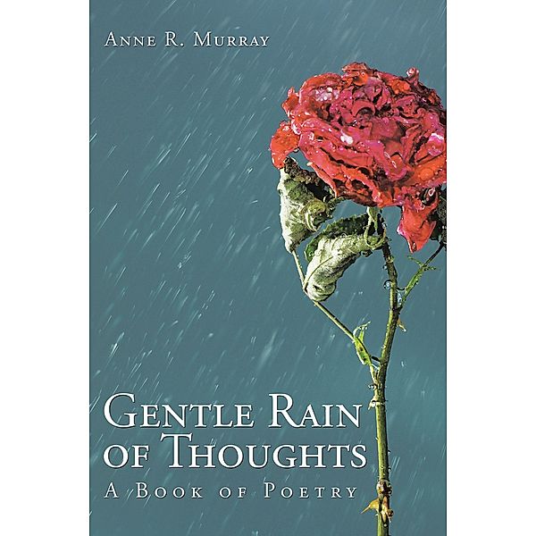 Gentle Rain of Thoughts, Anne R. Murray