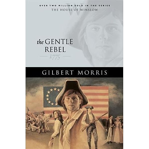 Gentle Rebel (House of Winslow Book #4), Gilbert Morris