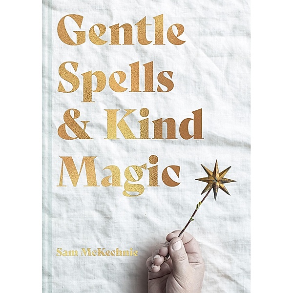 Gentle Spells & Kind Magic, Sam Mckechnie