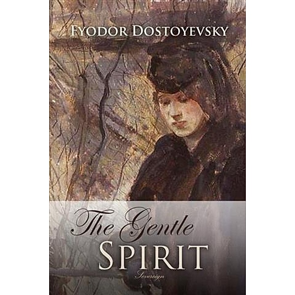 Gentle Spirit, Fyodor Dostoyevsky