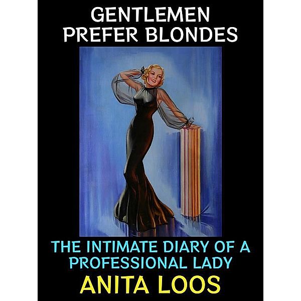 Gentlemen Prefer Blondes / Romantic Fiction Collection Bd.8, Anita Loos