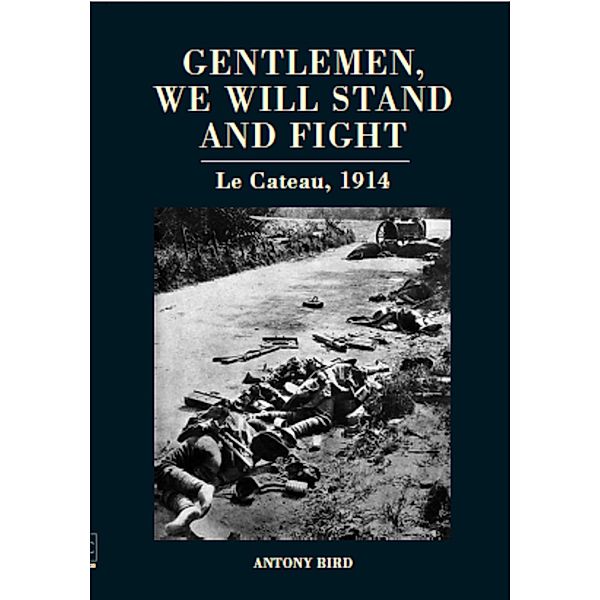 Gentlemen, We Will Stand and Fight, Antony Bird