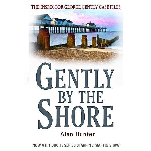 Gently By The Shore / George Gently, Alan Hunter