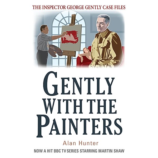 Gently With the Painters / George Gently, Alan Hunter