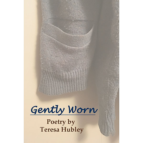 Gently Worn, Teresa Hubley