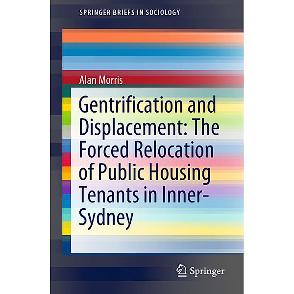 Gentrification and Displacement: The Forced Relocation of Public Housing Tenants in Inner-Sydney, Alan Morris